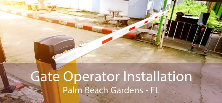 Gate Operator Installation Palm Beach Gardens - FL