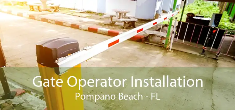 Gate Operator Installation Pompano Beach - FL