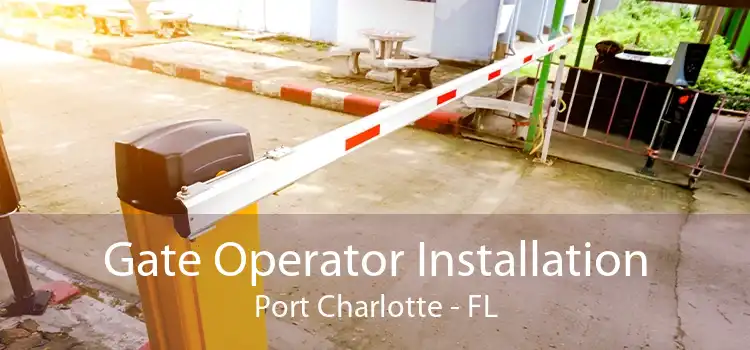 Gate Operator Installation Port Charlotte - FL