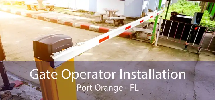 Gate Operator Installation Port Orange - FL