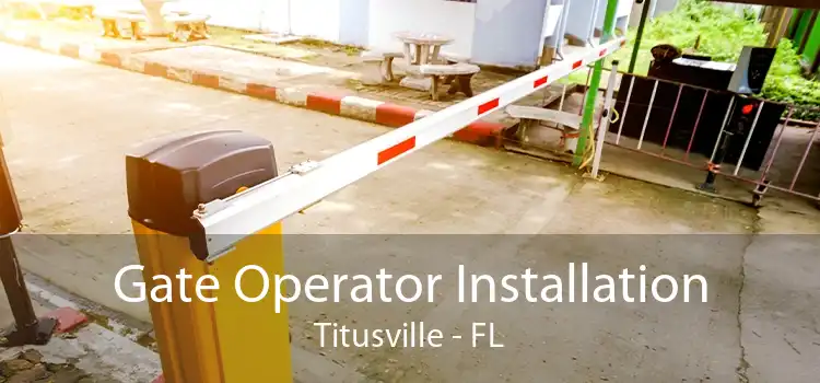 Gate Operator Installation Titusville - FL