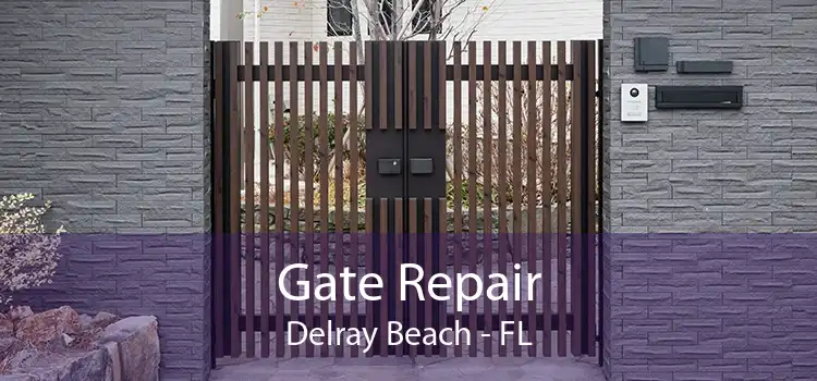 Gate Repair Delray Beach - FL